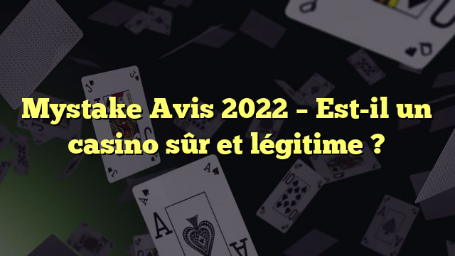 Mystake Avis 2022 – Est-il un casino sûr et légitime ?
