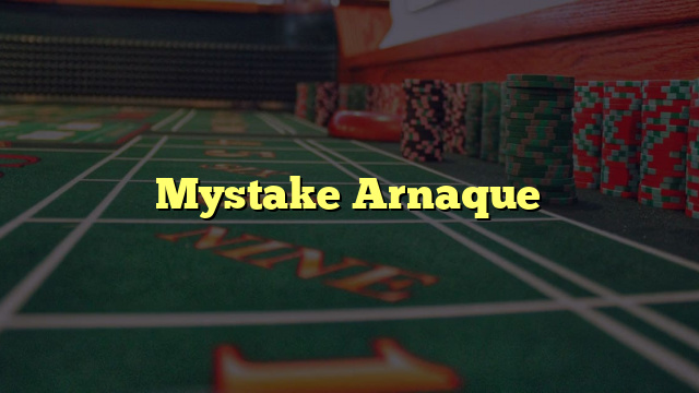 Mystake Arnaque