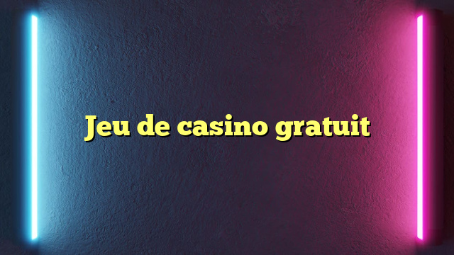 Jeu de casino gratuit