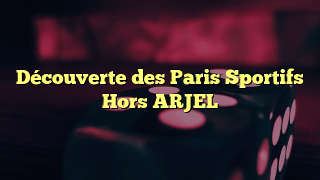 bookmaker hors arjel
