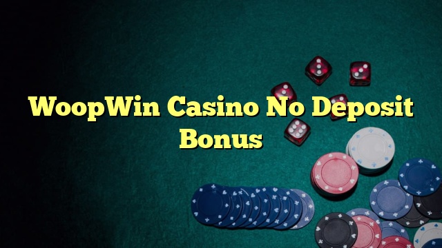 WoopWin Casino No Deposit Bonus