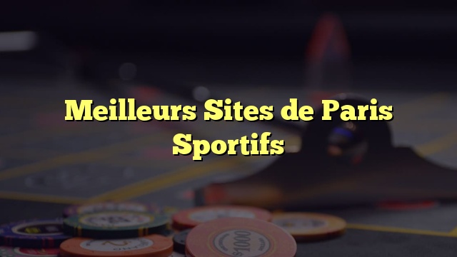 Meilleurs Sites de Paris Sportifs