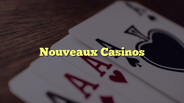 Nouveaux Casinos