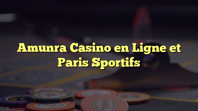 Amunra Casino en Ligne et Paris Sportifs