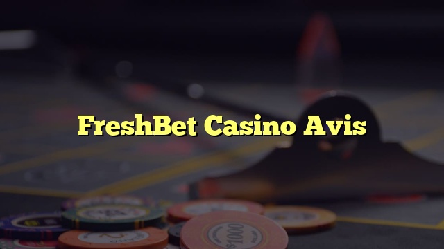 FreshBet Casino Avis