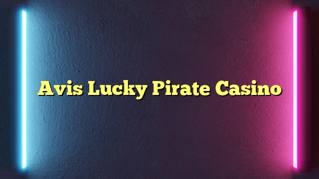 Avis Lucky Pirate Casino
