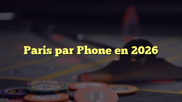 Paris par Phone en 2026