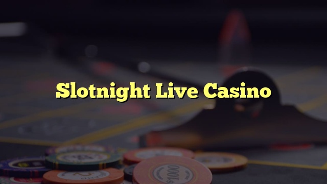 Slotnight Live Casino